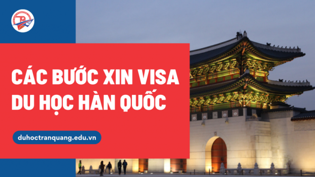 Chi tiết hồ sơ và các bước xin visa du học Hàn Quốc - Bí quyết tăng tỷ lệ đậu cao